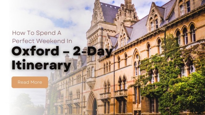 How To Spend A Perfect Weekend In Oxford – 2-Day Itinerary 