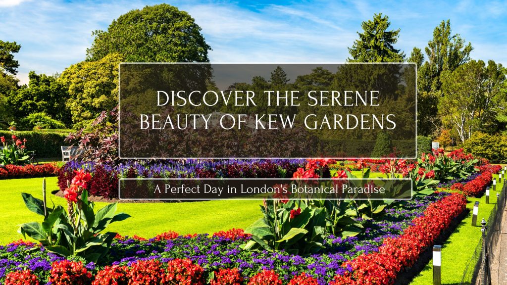 Discover the Serene Beauty of Kew Gardens