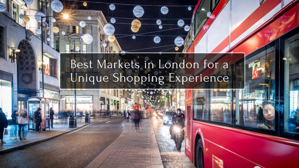 Best Markets in London for a Unique Shopping Experience