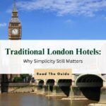 Traditional London Hotels: Why Simplicity Still Matters