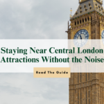 Staying Near Central London Attractions Without the Noise