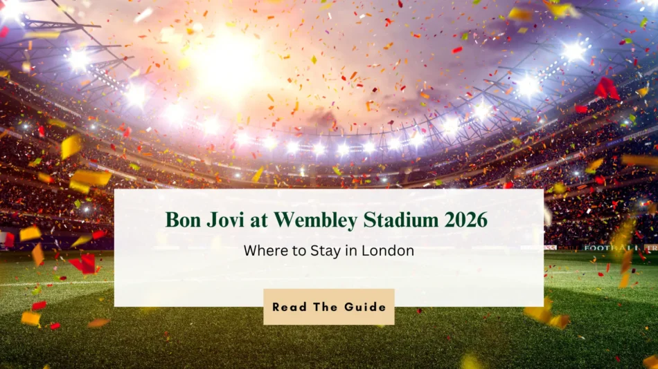 Bon Jovi at Wembley Stadium 2026: Where to Stay in London