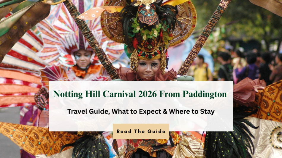 Notting Hill Carnival 2026 From Paddington: Travel Guide, What to Expect & Where to Stay